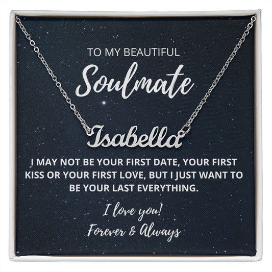 Soulmate - I May Not Be Your First | Customize Name Necklace