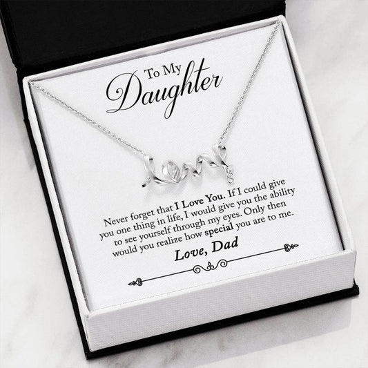 To My Daughter Never Forget - Love Dad - Love Scripted Necklace