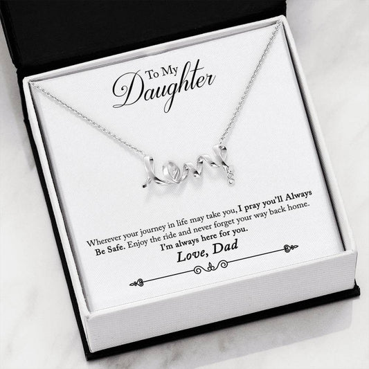 To My Daughter - I pray you'll Always Be Safe - Love Dad - Love Scripted Necklace