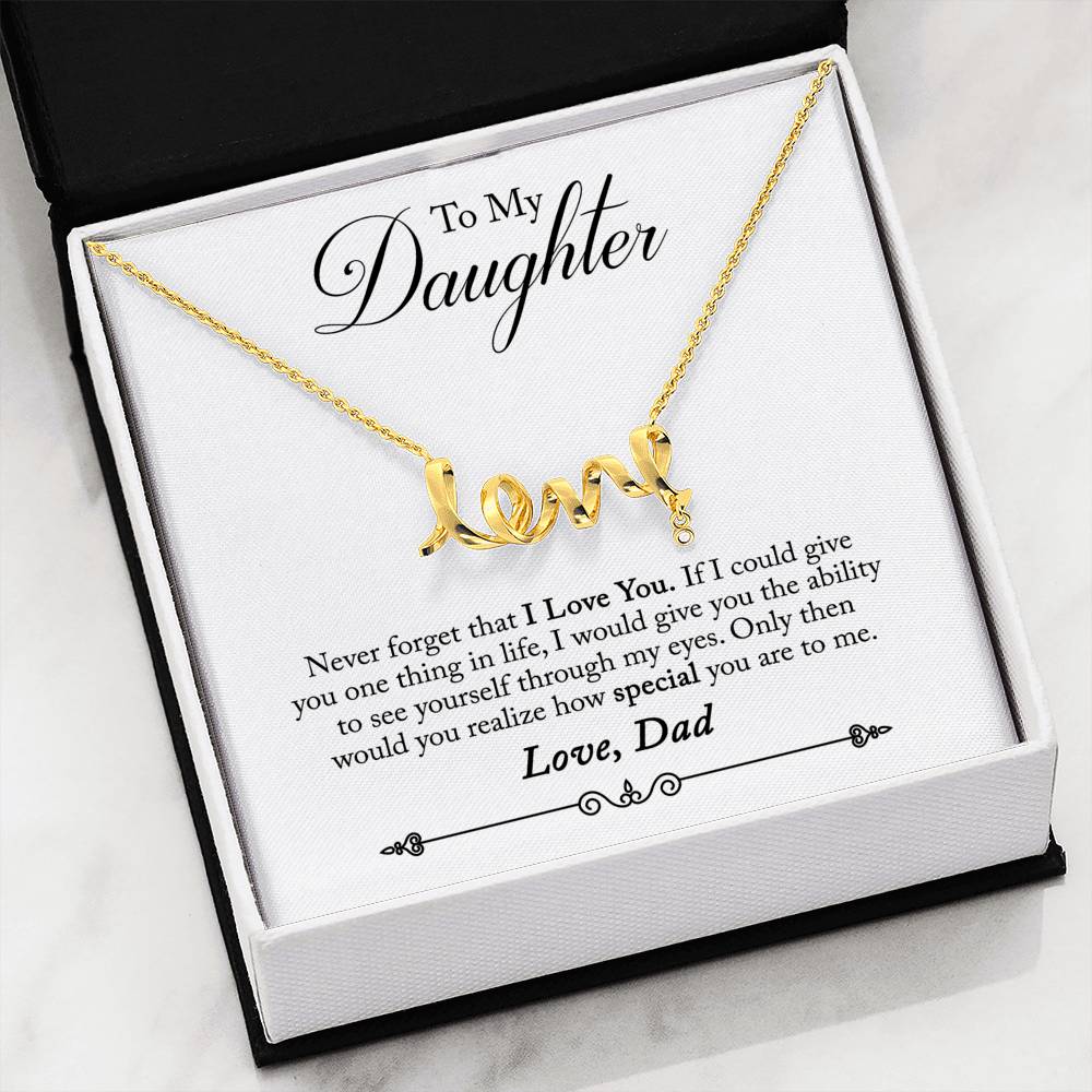 To My Daughter Never Forget - Love Dad - Love Scripted Necklace